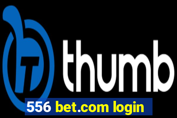 556 bet.com login